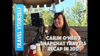 Cailin O'Neil's Snapchat travels recap in 2017