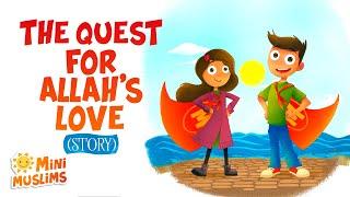 Islamic Stories for Kids  The Quest For Allah's Love ️ MiniMuslims