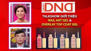 DND Talkshow với MC Kỳ Duyên & Anh Lộc Dương / Giới thiệu Nail Art Gel & Overlay Top Coat Gel