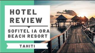 Hotel Review: Sofitel Ia Ora Beach Resort, Tahiti (former Le Meridien)