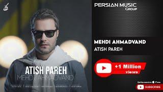 Mehdi Ahmadvand - Atish Pareh ( مهدی احمدوند - آتیش پاره )