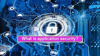 What is application security and why do you need it