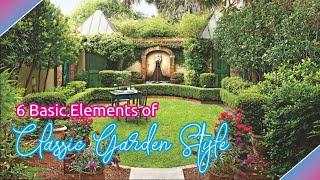 6 Basic Elements of Classic Garden Style