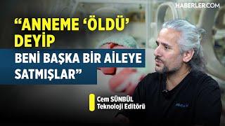 "Anneme 'Öldü' Deyip Beni Başka Bir Aileye Satmışlar" | Cem Sünbül