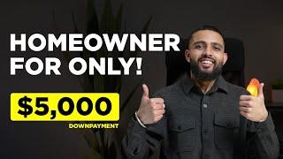 Become a Homeowner with ONLY $5000 in 2024!