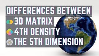 Differences Between 3rd Dimension, 4th Density and The 5th Dimension