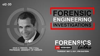 Forensic Engineering Investigations | Forensics Talks Ep. 32 | Doug Perovic | CSI