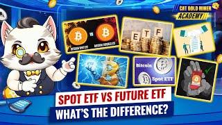 Spot ETF vs. Futures ETF: What’s the Difference?️CAT GOLD MINER ACADEMY