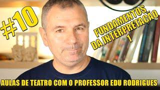 CURSO DE TEATRO ONLINE GRATUITO. Aula 10. Fundamentos da interpretação 1