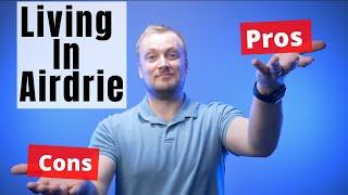 Pros & Cons of Living in Airdrie, Alberta!