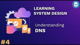 Learning System Design #4: Understanding DNS & how it works