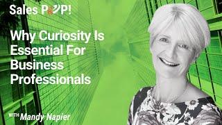 Why Curiosity Is Essential For Business Professionals with Mandy Napier