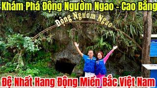 Khám Phá Hang Động Ngườm Ngao - Cao Bằng. Đệ Nhất Hang Động Miền Bắc Việt Nam.