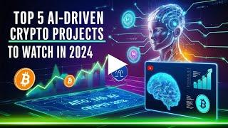 Top 5 AI-Driven Crypto Projects to Watch in 2024