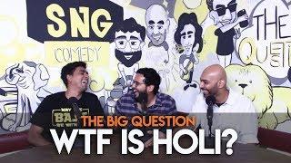 SnG: WTF is Holi? | The Big Question S2 Ep30