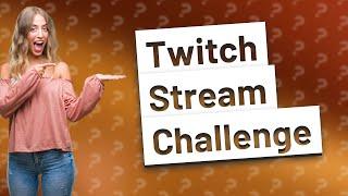 Can you stream 24 hours on Twitch?