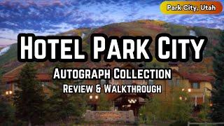 Hotel Park City (Autograph Collection) at Park City, Utah | Review and Walkthrough