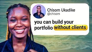 You can build your portfolio without clients.. here is how.