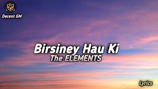 Birsiney hau ki - The Elements || Lyrics|