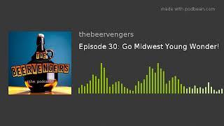 Episode 30: Go Midwest Young Wonder!