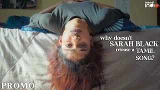 Why Doesn't Sarah Black Release A Tamil Song? (Promo) | Think Indie