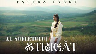 Estera Fardi - Al Sufletului Strigăt (Official Video)