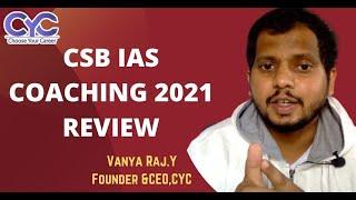 CSB IAS COACHING 2021 REVIEW|Vanya Raj|CYC Guidance Pvt Ltd