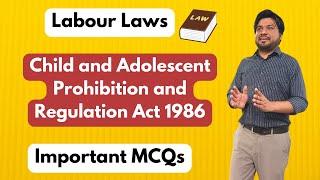 Important Questions (MCQs)- Child and Adolescent  Prohibition and Regulation Act 1986 - Labour Laws