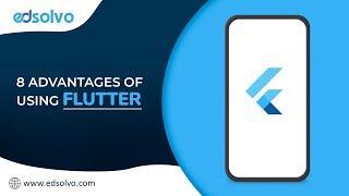 8 Advantages of Using Flutter | Flutter Application Development | edsolvo