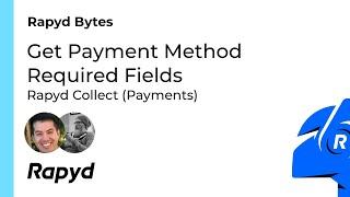 Rapyd Bytes: Get Payment Method Required Fields