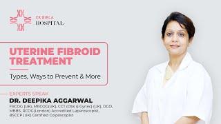 Uterine Fibroid Treatment - Types and Ways to Prevent It | Dr Deepika Aggarwal