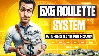 5x5 Roulette System: Winning $240 Per Hour?