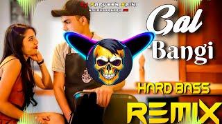 Teri Meri Gal Ban Gayi Dj Remix Hard Bass | Full Vibration Mix | Dj Parveen Saini Mahendergarh