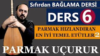 SIFIRDAN BAĞLAMA DERSLERİ 6 ( PARMAK HIZLANDIRAN ÇALIŞMA ) BAĞLAMA ETÜTLERİ