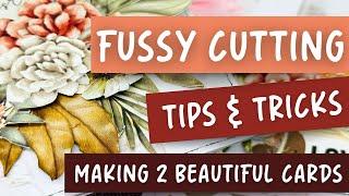 FUSSY CUTTING TUTORIAL | TIPS & TRICKS FOR BRINGING FLORALS TO LIFE | 2 GORGEOUS CARD MAKING DESIGNS