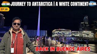 EP 18 | Back in Buenos Aires |  JOURNEY TO ANTARCTICA..A WHITE CONTINENT