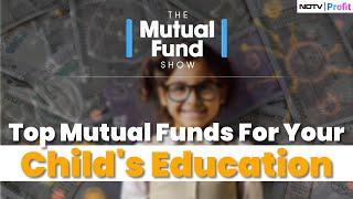 How To Use Mutual Funds To Fund Your Child's Education? I The Mutual Fund Show