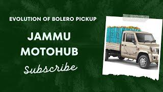 Evolution of Bolero Pickup // Jammu Motohub // Mahindra // Plz  subscribe