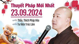 Thuyết Pháp Mới Nhất - Ngày 23/09/2024 | Thầy Thích Pháp Hòa - Tu Viện Trúc Lâm (Edmonton)