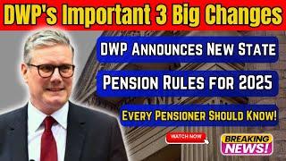 DWP's 3 Upcoming Changes to State Pension in 2025 – What All Pensioners Should Expect!