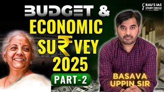 Economic Survey and Budget 2025 | Part-2 | Detailed Analysis | Basava Uppin | UPSC