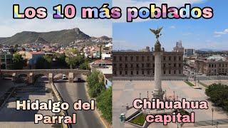 Municipios de CHIHUAHUA y ZM (Los 10 Más Poblados) | Camargo, Parral, Cd Juárez, Delicias, y 6 más