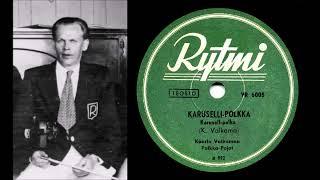 KARUSELLIPOLKKA, Kaarlo Valkaman Polkka-Pojat levytti 13.4.1948