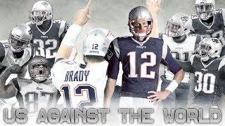 2017 Patriots || "Us Against The World" ᴴᴰ ||