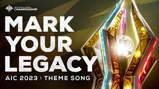 "Mark Your Legacy" ประกอบการแข่งขัน RoV นานาชาติ AIC 2023 [Official MV]