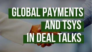 Global Payments And TSYS In Deal Talks