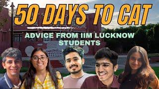 50 days to CAT | Advice from IIM Lucknow Students.