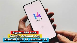 XIAOMI MIUI 14 - Android 13 Bypass Google Account (FRP) Lock Any Devices 2023