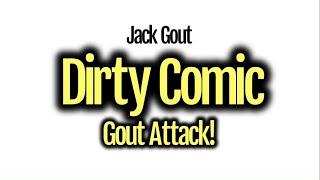 Dirty Comic Gout Attack!