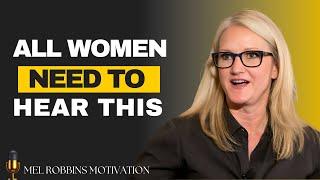 This Will Change Your Life – Every Woman Needs to Listen || BY MEL ROBBINS POWERFUL MOTIVATION